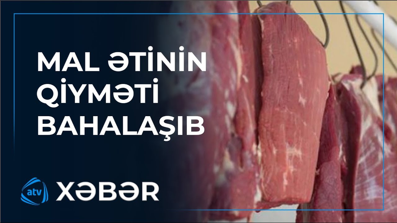 Azərbaycanda mal əti bahalaşdı - Yeni qiymətlər