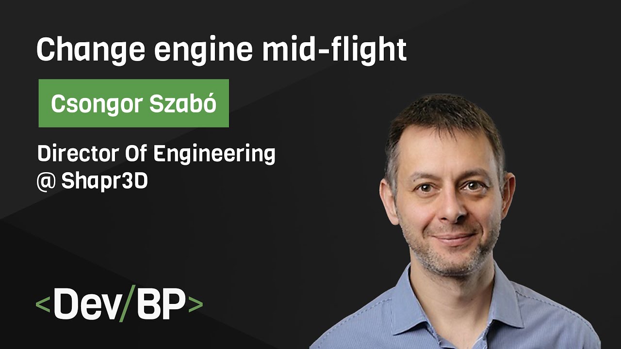 Change engine mid-flight by Csongor Szabó | DevBP Meetup #4