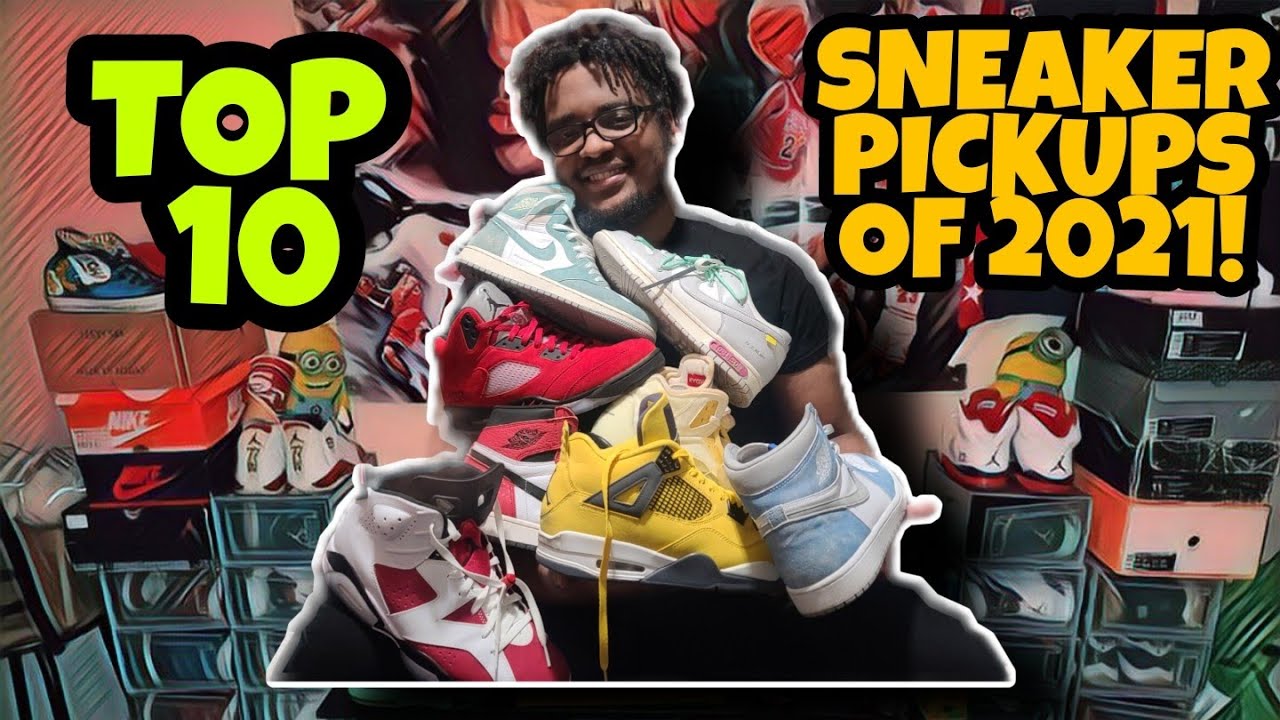 My Top 10 Sneaker Pickups in 2021
