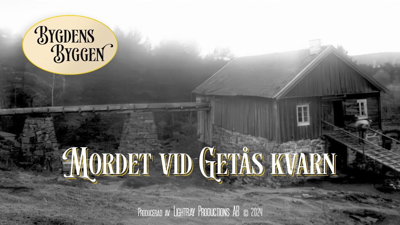 Bygdens byggen | Mordet på Getås kvarn