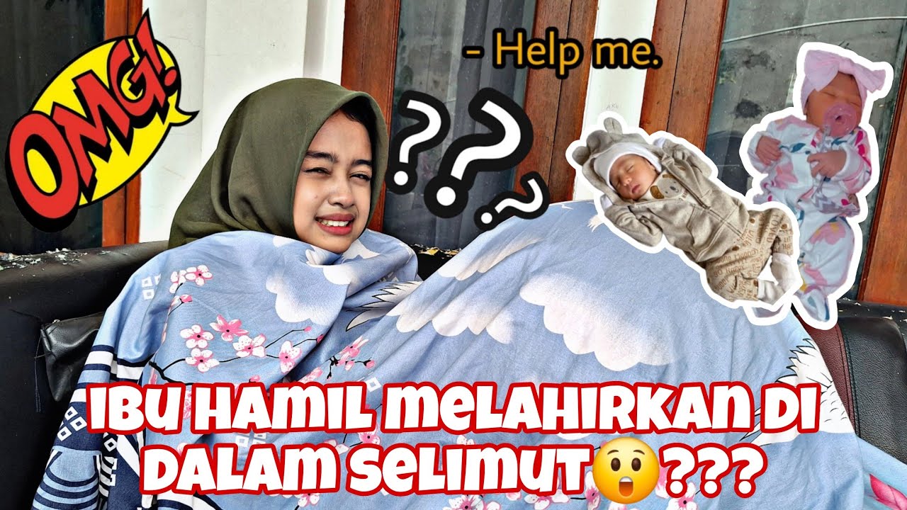 DRAMA IBU HAMIL MELAHIRKAN BAYI  DALAM SELIMUT SENDIRI