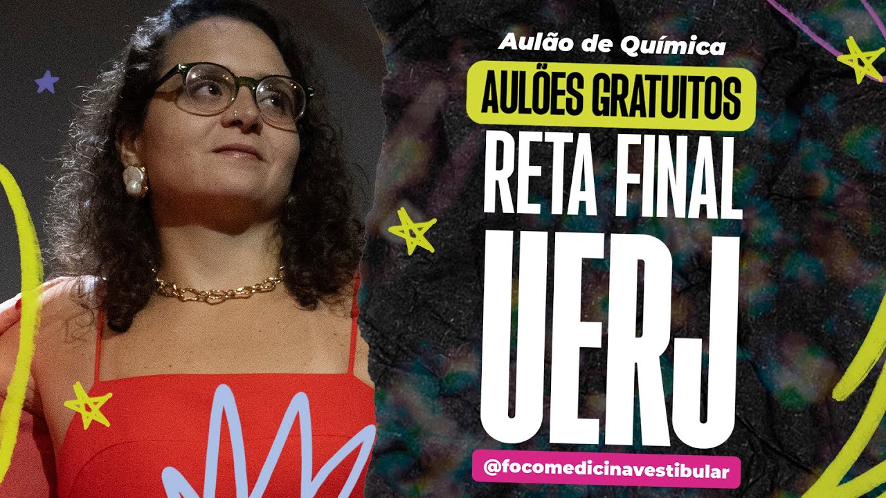AULÃO DE QUÍMICA | AULÕES GRATUITOS RETA FINAL UERJ - Foco Medicina Vestibular