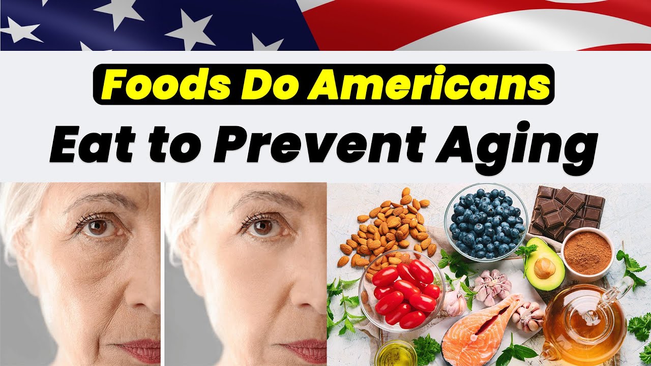 Foods Do Americans Eat to Prevent Aging | Aging Gracefully #antiagingfoods #antiaging