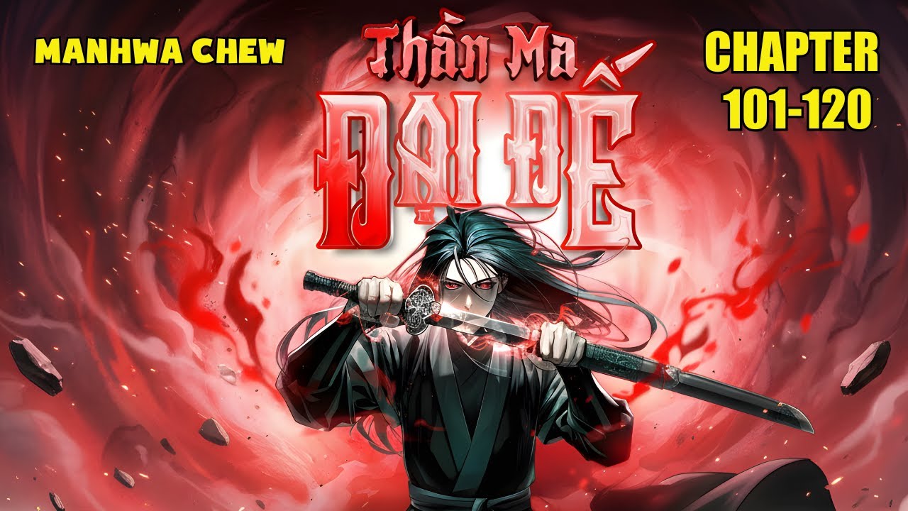 Chương 101-120 | Thần Ma Đại Đế | Truyện Audio