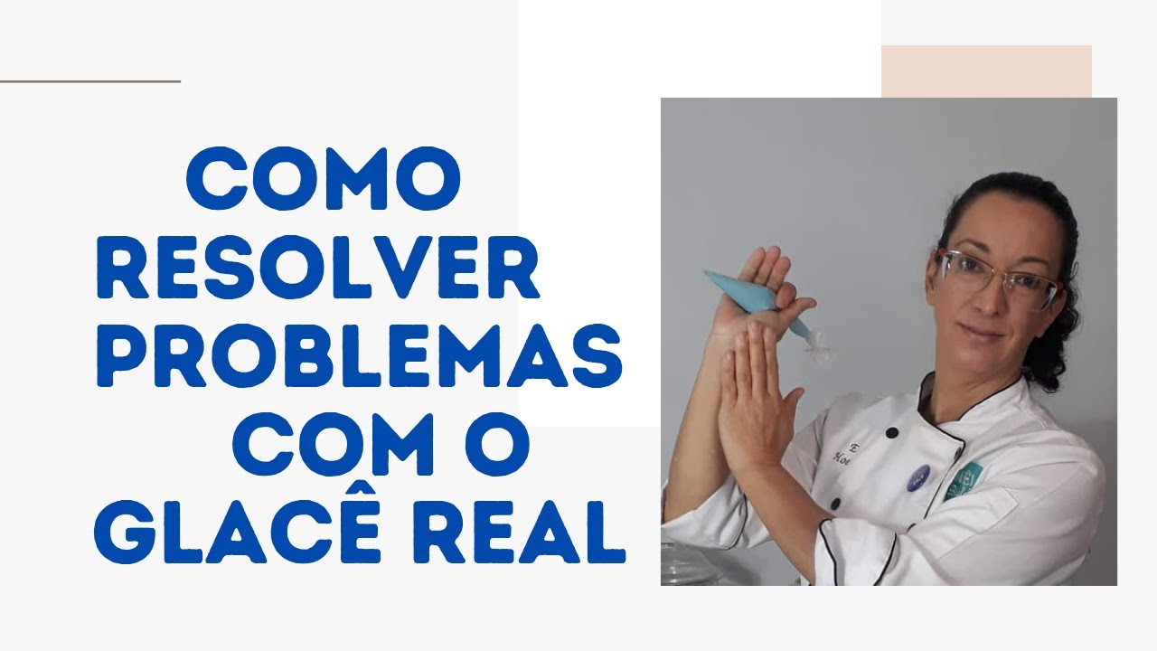 Como Resolver Problemas Com o Glacê Real