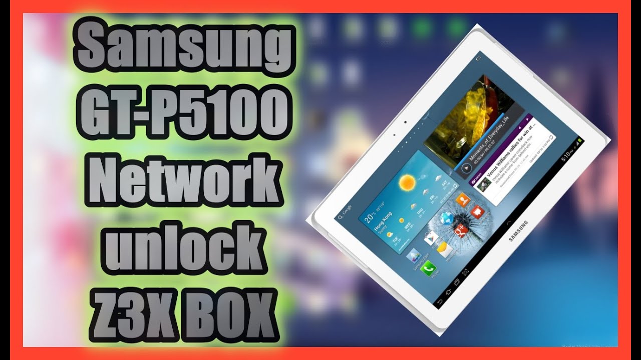 Samsung Tab 2 GT-P5100 Network unlock via Z3X BOX