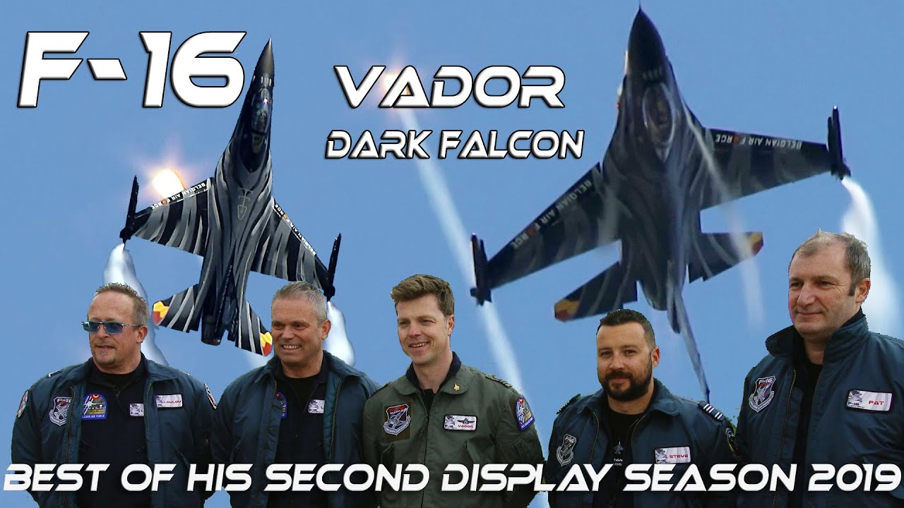 F-16 4K UHD Vador Belgian F16 Solo Display  with Dark Falcon Best of his Second Season .