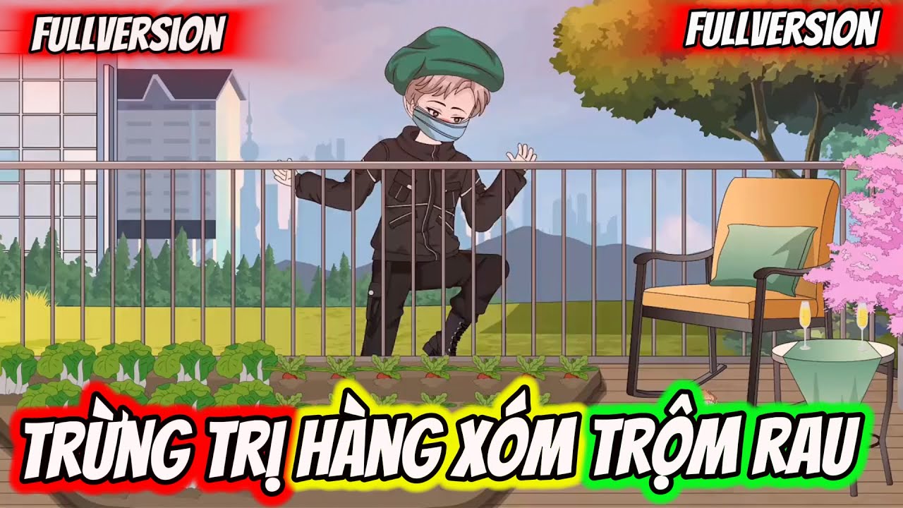 FULLVERSION l Trừng Trị Hàng Xóm Trộm Rau l Toman Vietsub