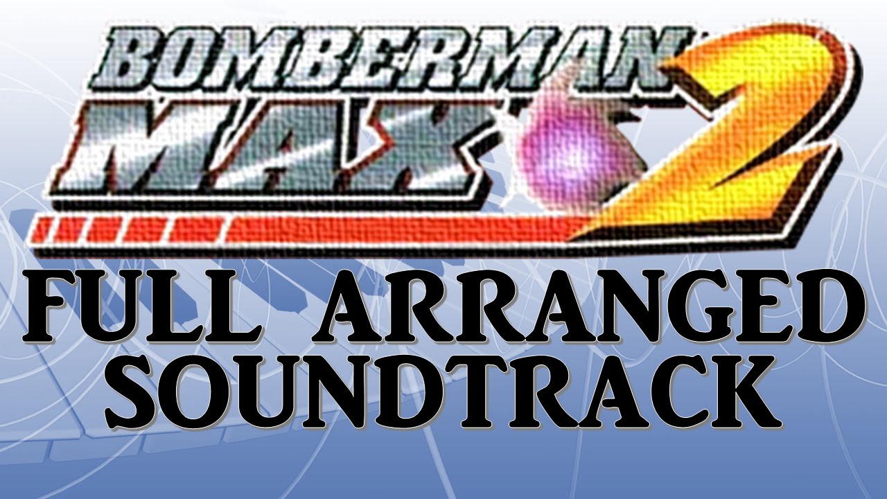 Bomberman Max 2 - Full soundtrack (ost) Remake/Arranged [GBA]