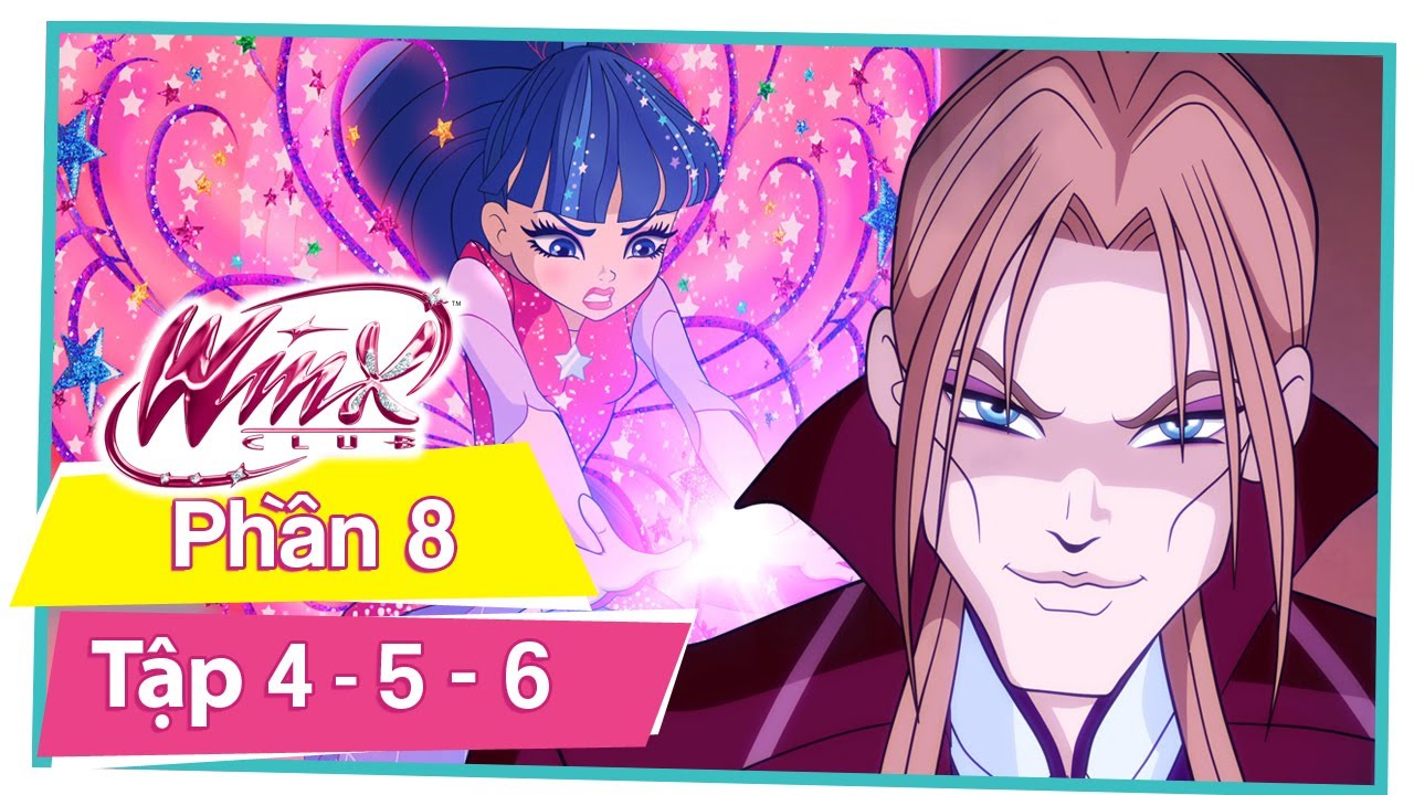 Winx Club - Phần 8 Tập 4 - 5 - 6 [TRỌN BỘ PHIM]