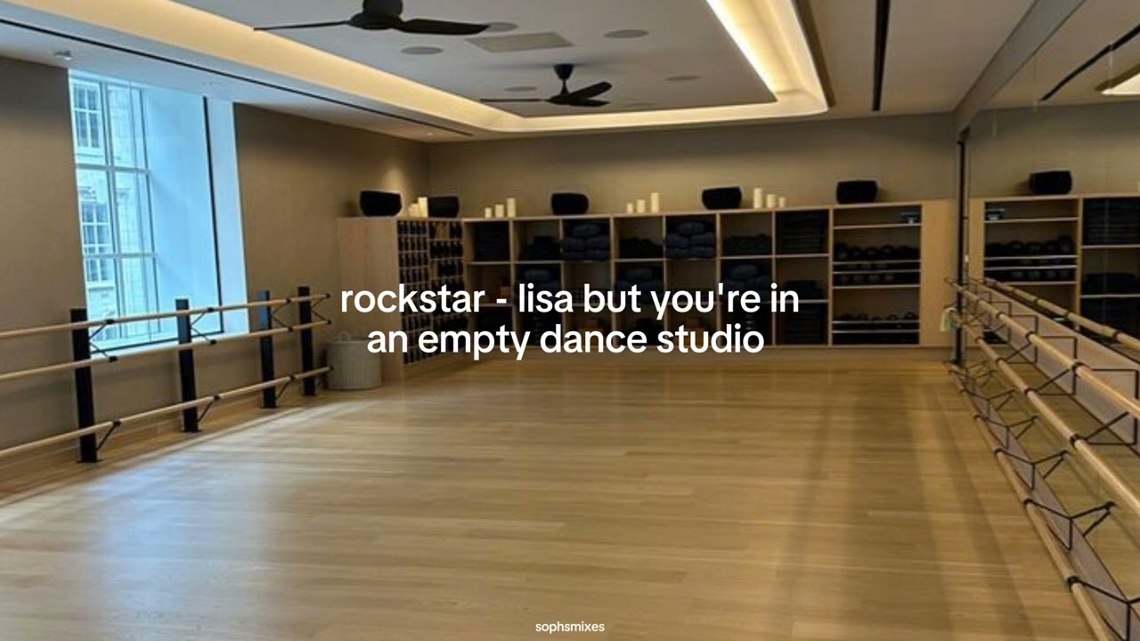 rockstar - lisa but you're in an empty dance studio