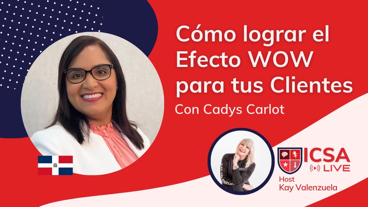 Cómo lograr el efecto WOW para tus clientes - Cadys Carlot y Kay Valenzuela.