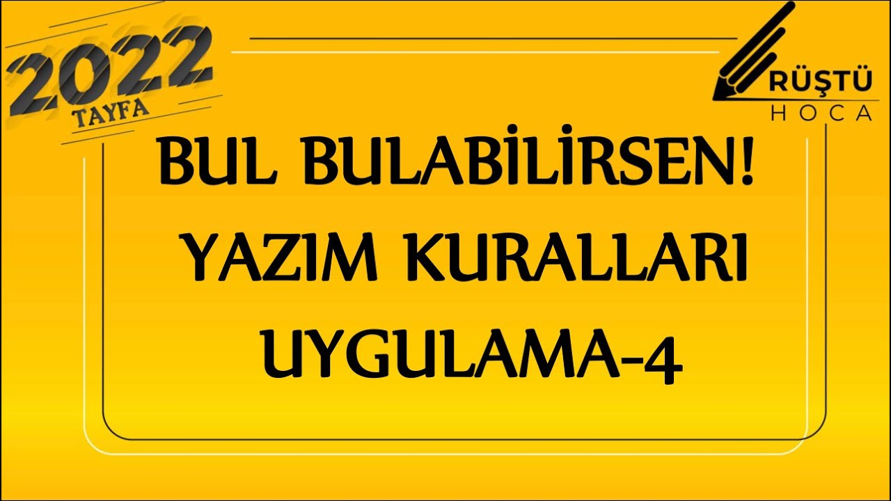 61)BUL BULABİLİRSEN!!! / Yazım Kuralları / Uygulama -4 / RÜŞTÜ HOCA