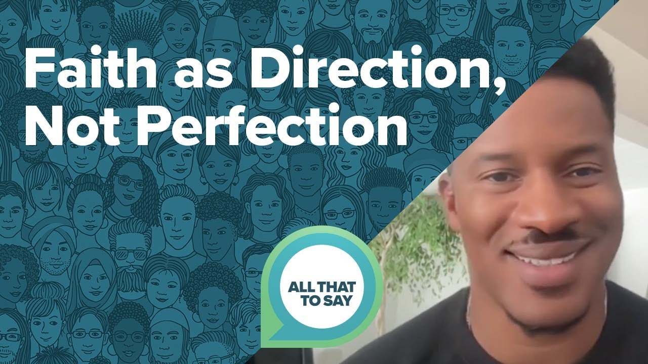 Faith as Direction, Not Perfection