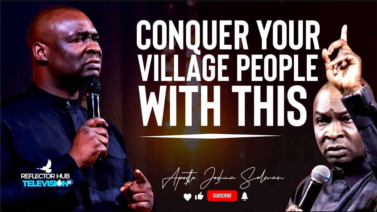 IF YOUR VILLAGE IS STILL FIGHTING YOU, DO THIS IMMEDIATELY - APOSTLE JOSHUA SELMAN