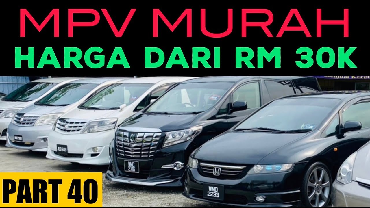 MPV MEWAH HARGA MURAH | HARGA DARI RM30K |KERETA LUAS DAN SELESA | HONDA ODDYSEY DAN TOYOTA WISH |