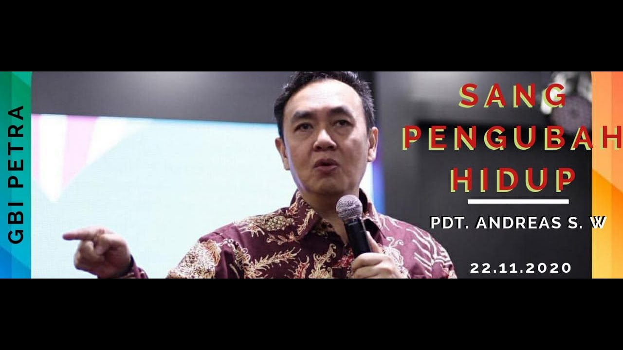 Sang Pengubah Hidup - Pdt. Andreas S.W