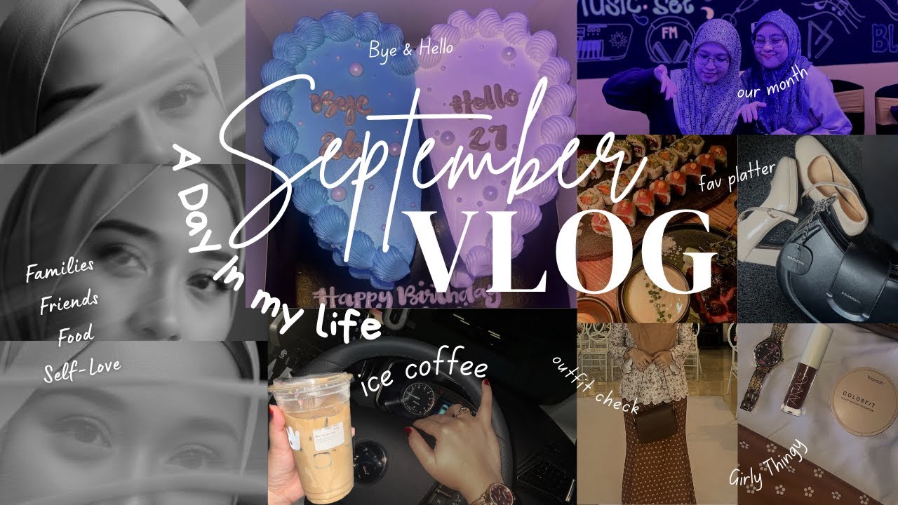 My Birthday Month ; September Vlog ; #liferecently #vlogs #selflove #bestfriend  #happiness 