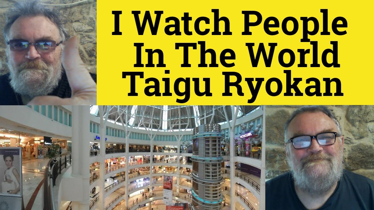 🔵 Taigu Ryokan - I Watch People In The World by Taigu Ryokan - Analysis Reading - Taigu Ryokan