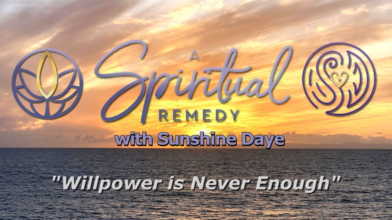 A Spiritual Remedy-"Willpower is Never Enough"