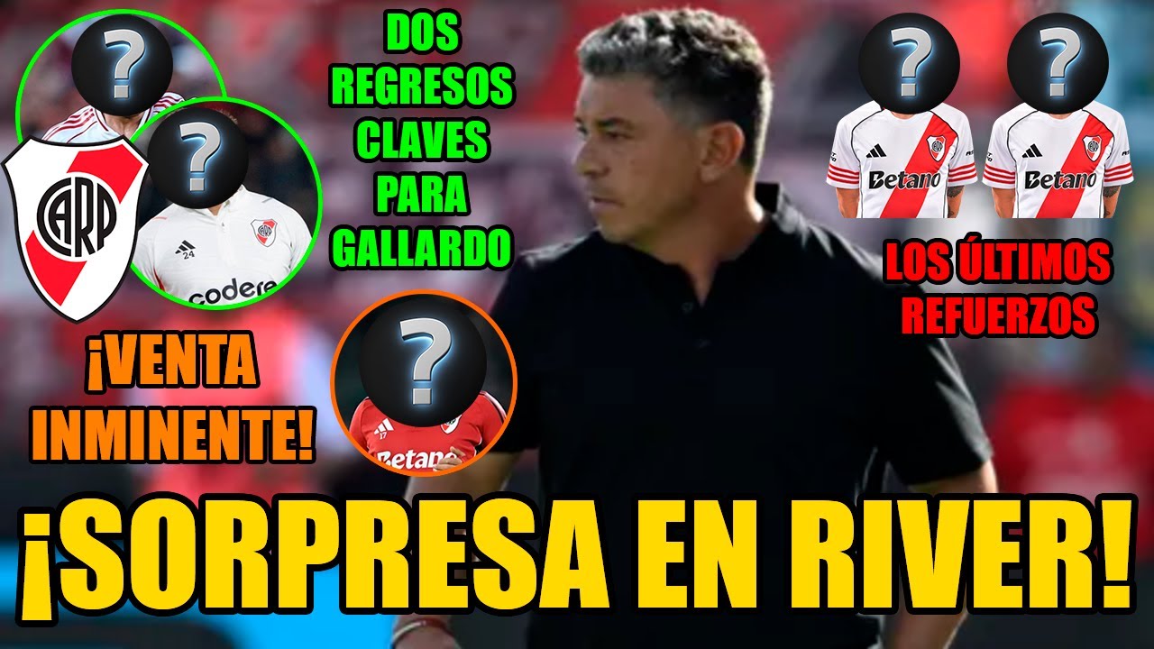 ¡SORPRESA en RIVER! | DOS REGRESOS CLAVES para GALLARDO | ¡ÚLTIMOS DOS REFUERZOS! | VENTA INMINENTE