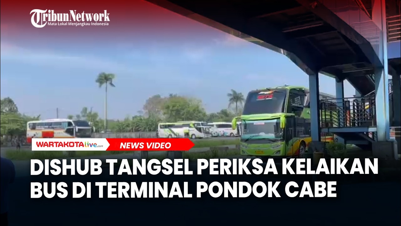 Jelang Mudik Lebaran, Dishub Tangsel Periksa Kelaikan Bus di Terminal Pondok Cabe