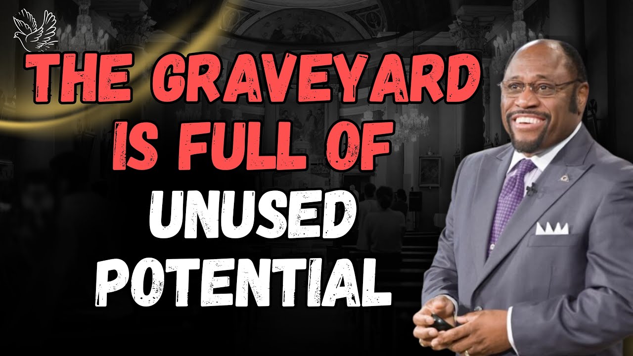 THE GRAVEYARD IS FULL OF UNUSED POTENTIAL | DISCOVER YOUR PURPOSE – Dr Myles Munroe