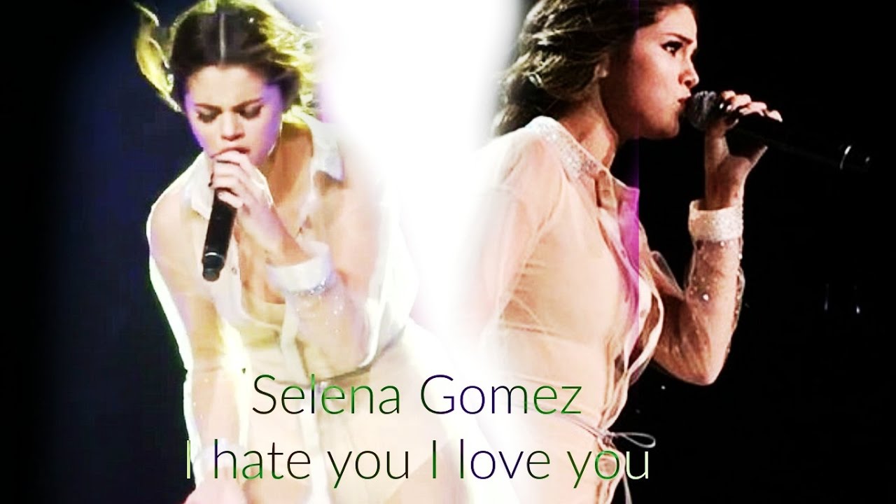 Selena Gomez - I hate you, I love you