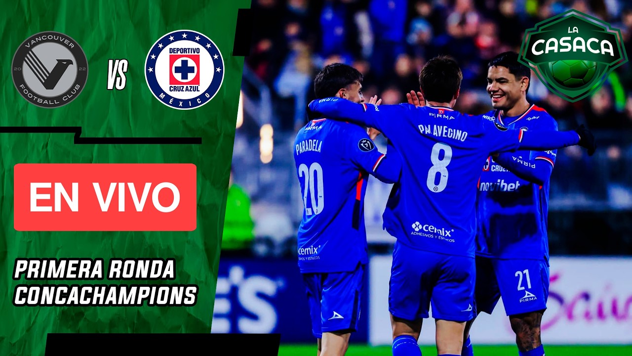✅ Vancouver FC vs Cruz Azul EN VIVO 🏆 CONCACAF Champions Cup - 16avos de Final