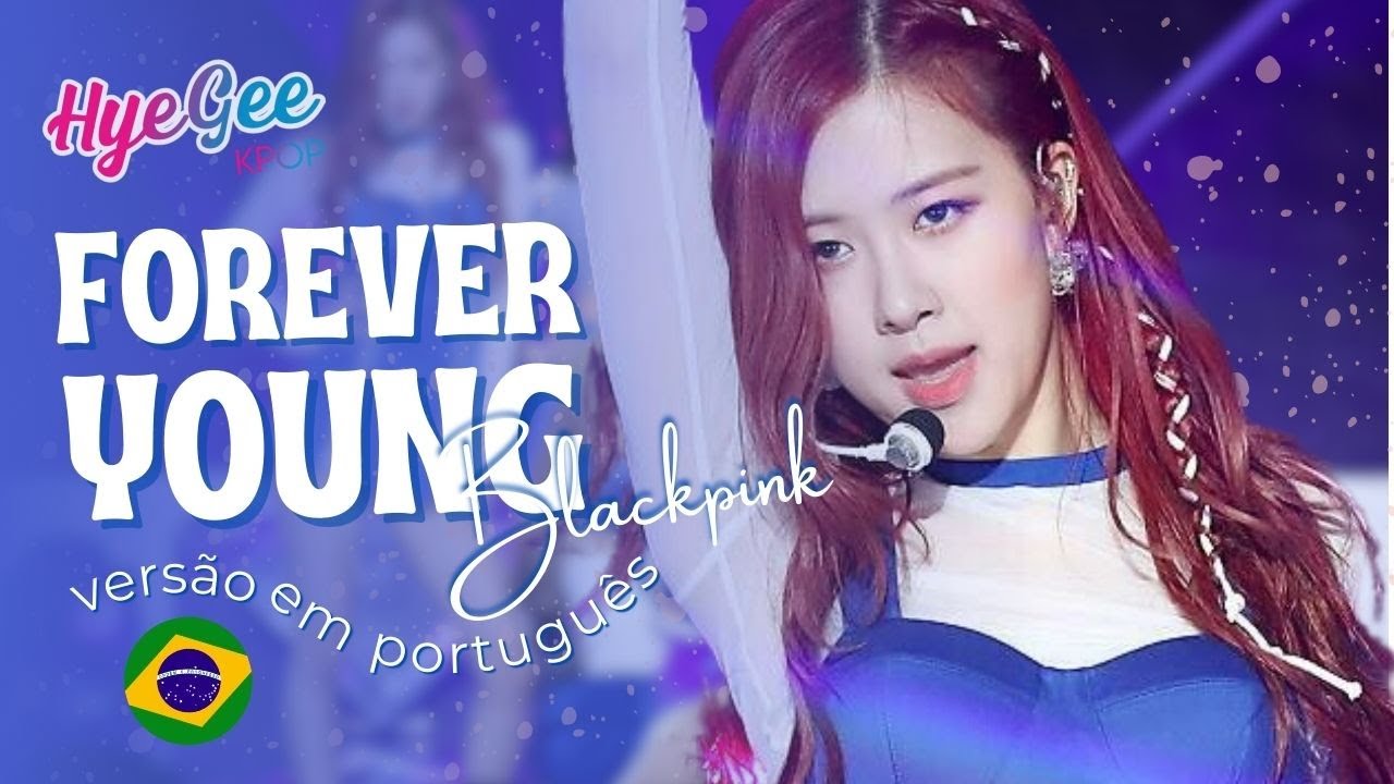 BLACKPINK - FOREVER YOUNG | VERSÃO COVER EM PORTUGUÊS | ADAPTAÇÃO | LEGENDADO | PT - BR