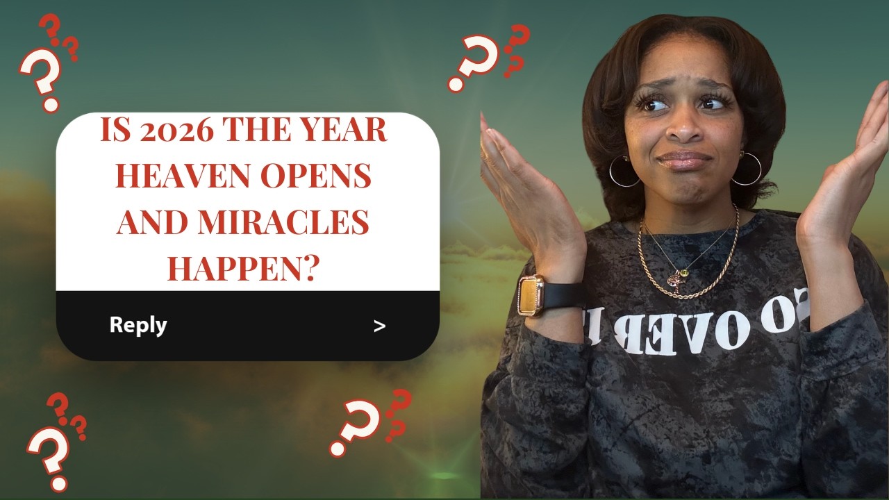 Is 2026 the Year Heaven OPENS and Miracles Happen?