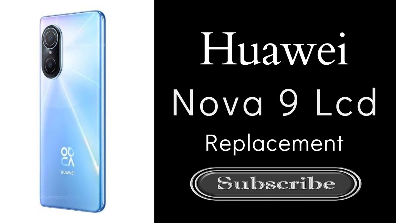 Huawei Nova 9 LCD/Display & Screen Replacement 2024