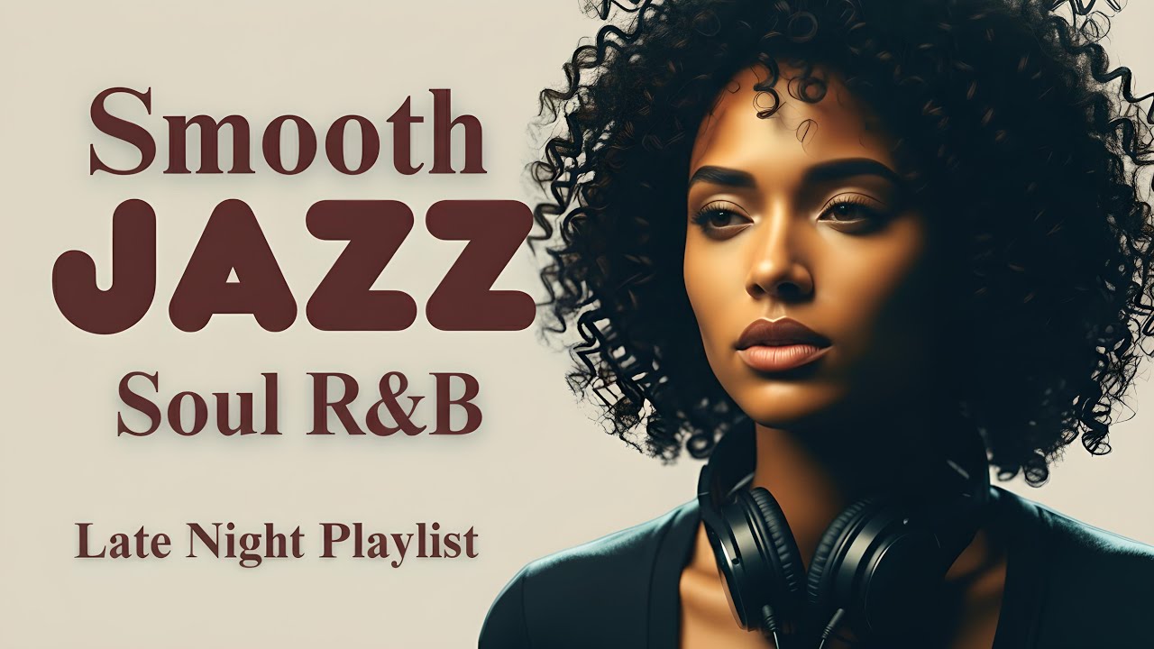 Smooth Jazz & R&B Soul Late Nights | Chill Melodies for Introspection and Relaxation