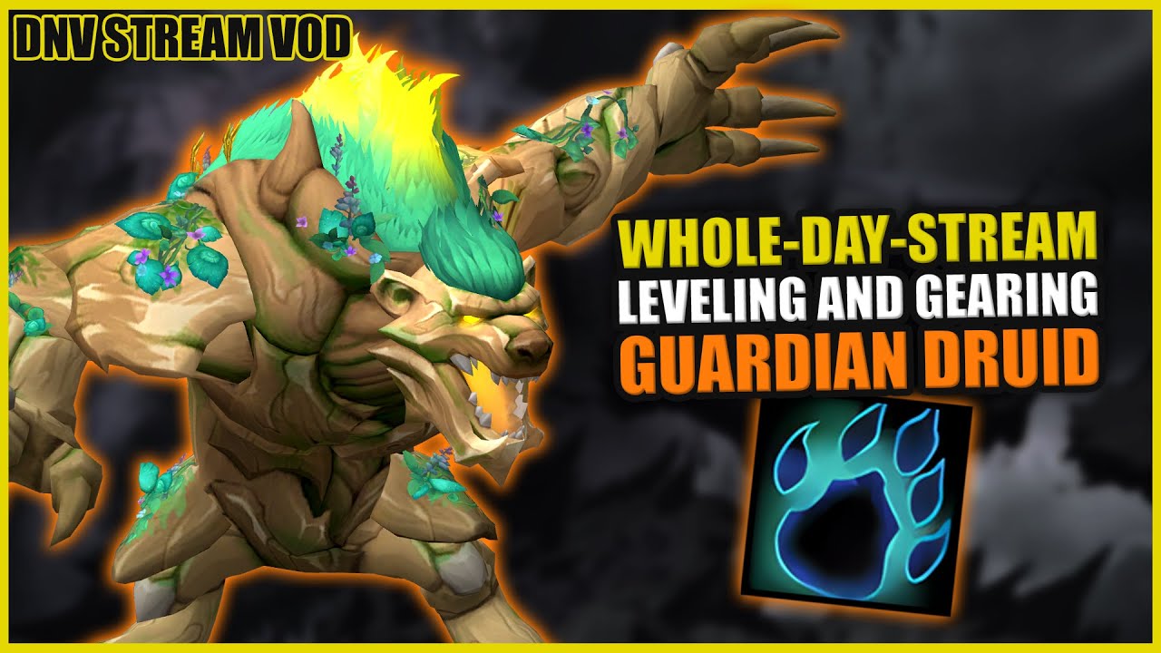 WHOLE-DAY-STREAM | Leveling and Gearing Guardian Druid | Midnight Prepatch