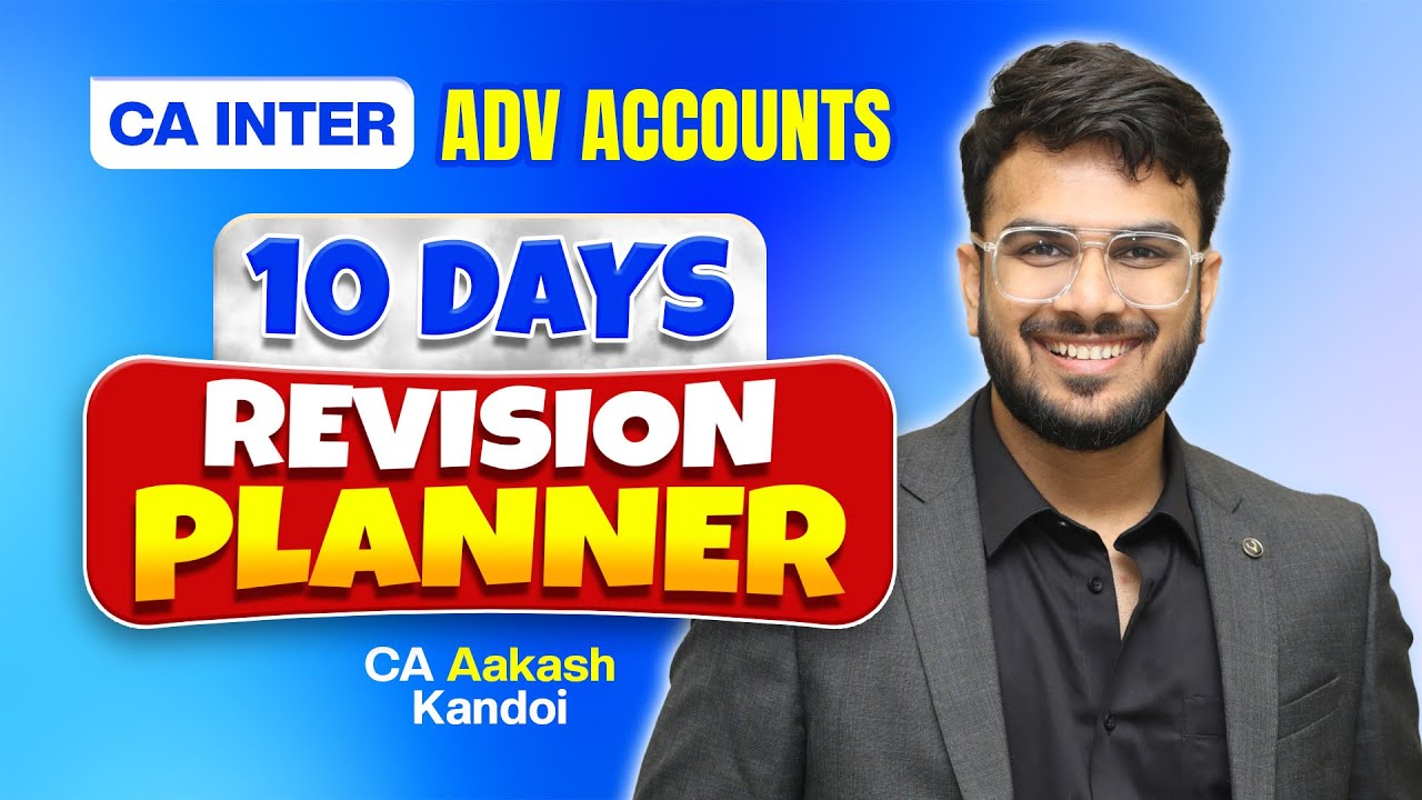 Adv Accounts Revsion Videos & 10 Days Revision Planner | CA Inter | CA Aakash Kandoi