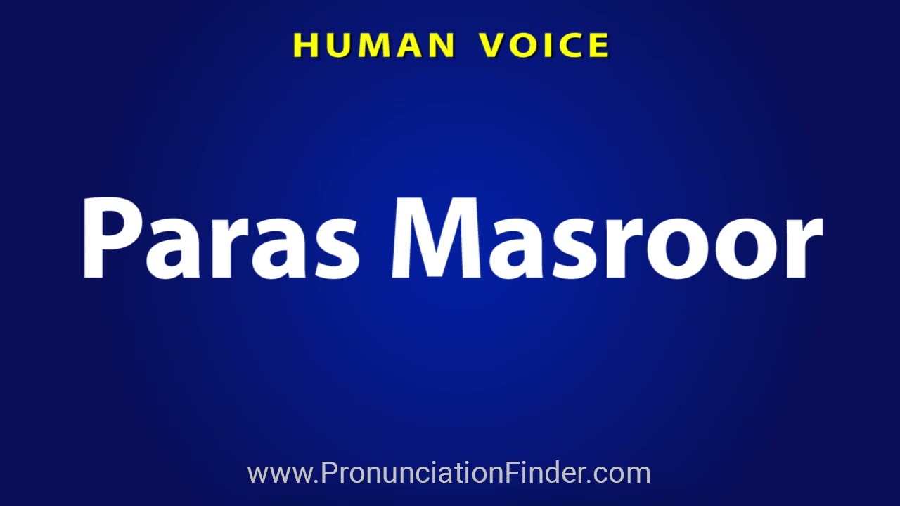 How To Pronounce Paras Masroor