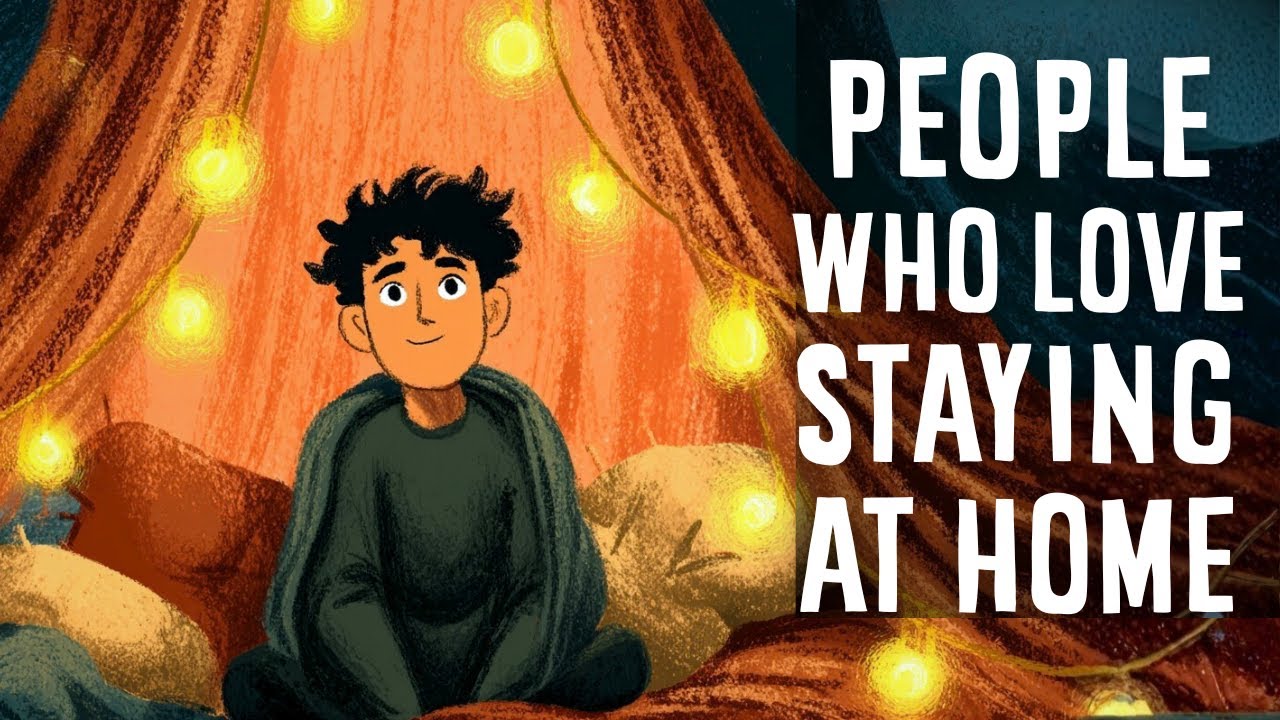 The Psychology of People Who Love Staying at Home