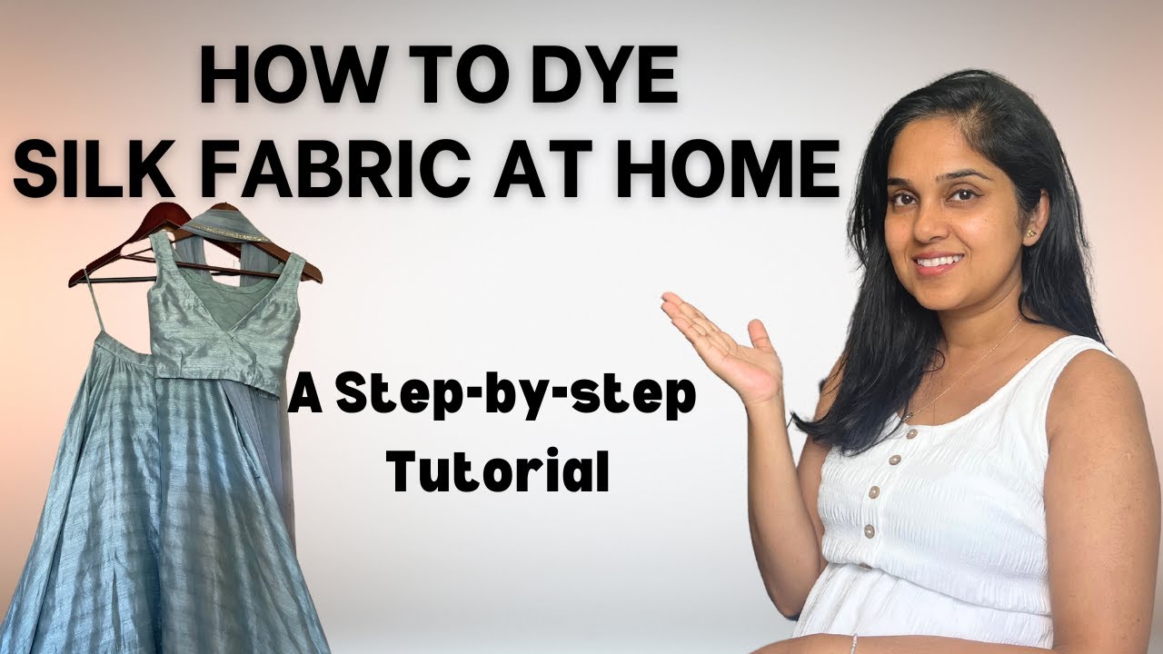How to dye silk fabric at home - A beginner's guide