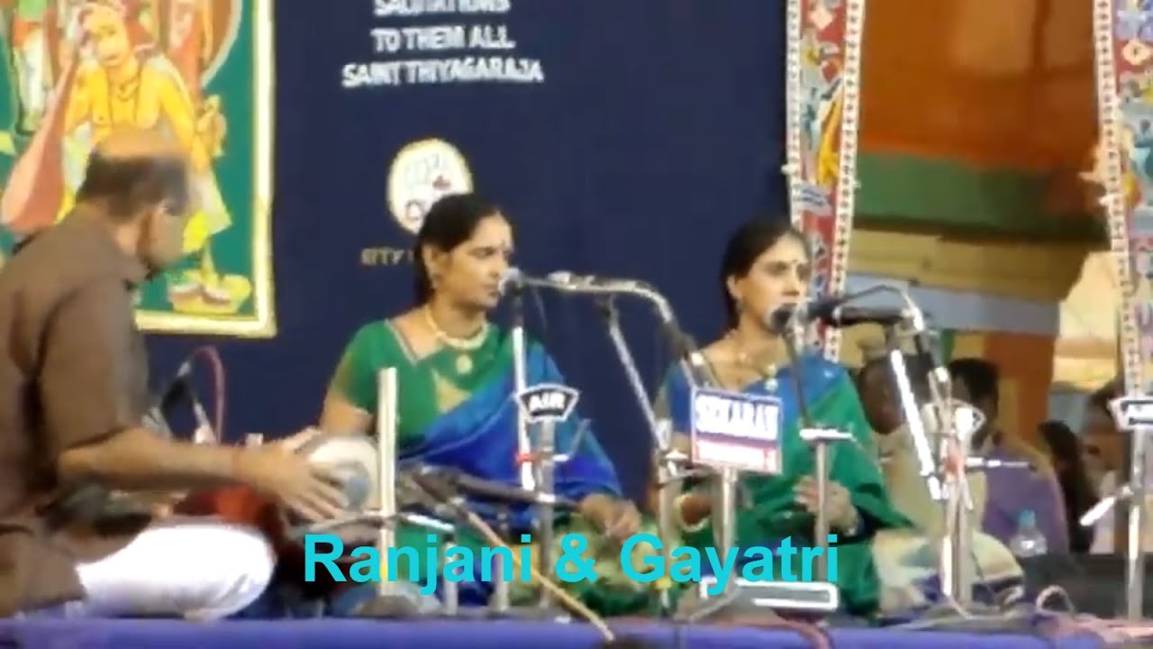 LIVE Excerpts Ranjani & Gayatri 171st Thyagaraja Music Festival Thiruvayaru