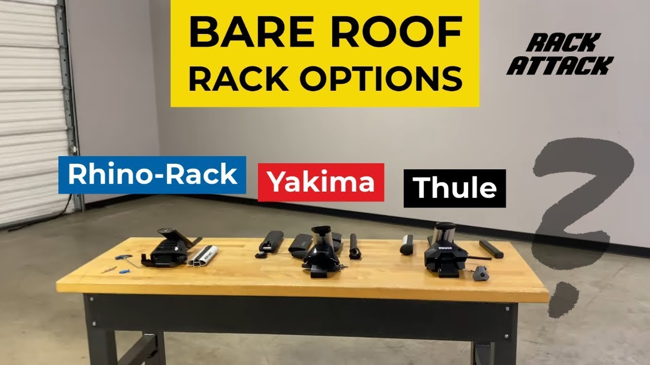 Thule vs Yakima vs Rhino-Rack Roof Rack Options for Bare Roof Vehicles
