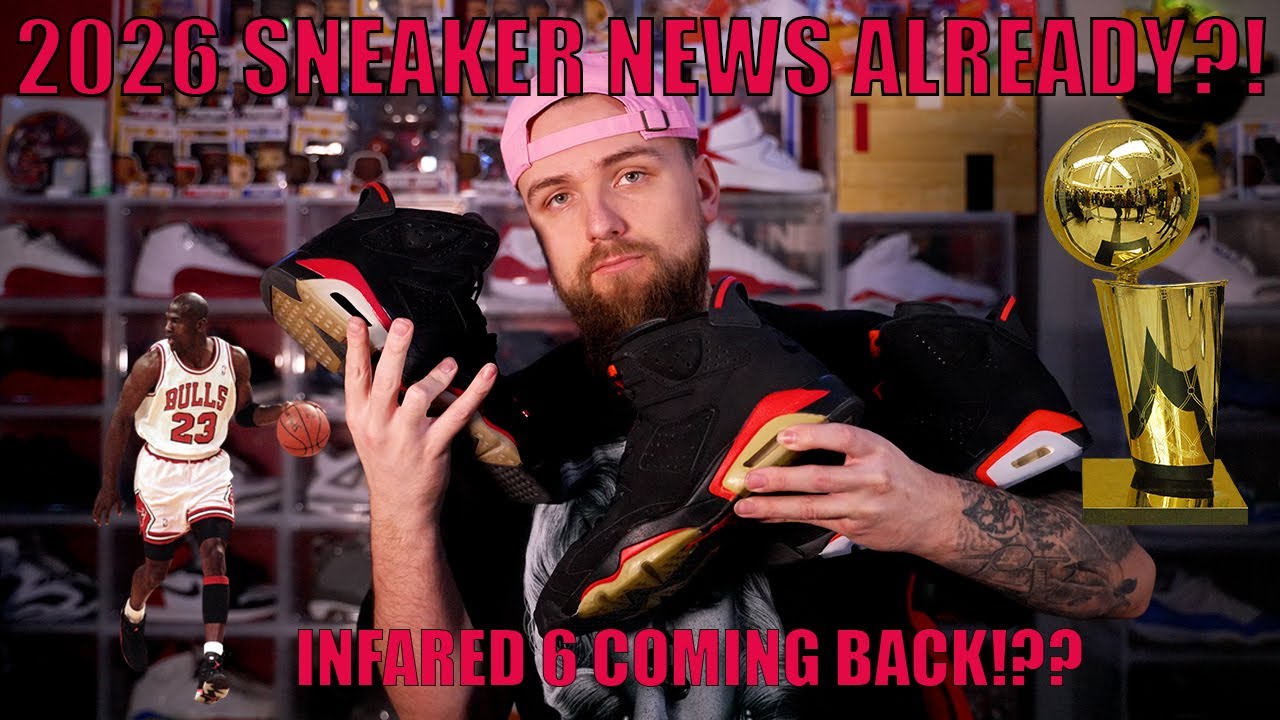 2026 Sneaker News Already!?? (Infared 6s coming back 2019 vs 2010 vs 2000)