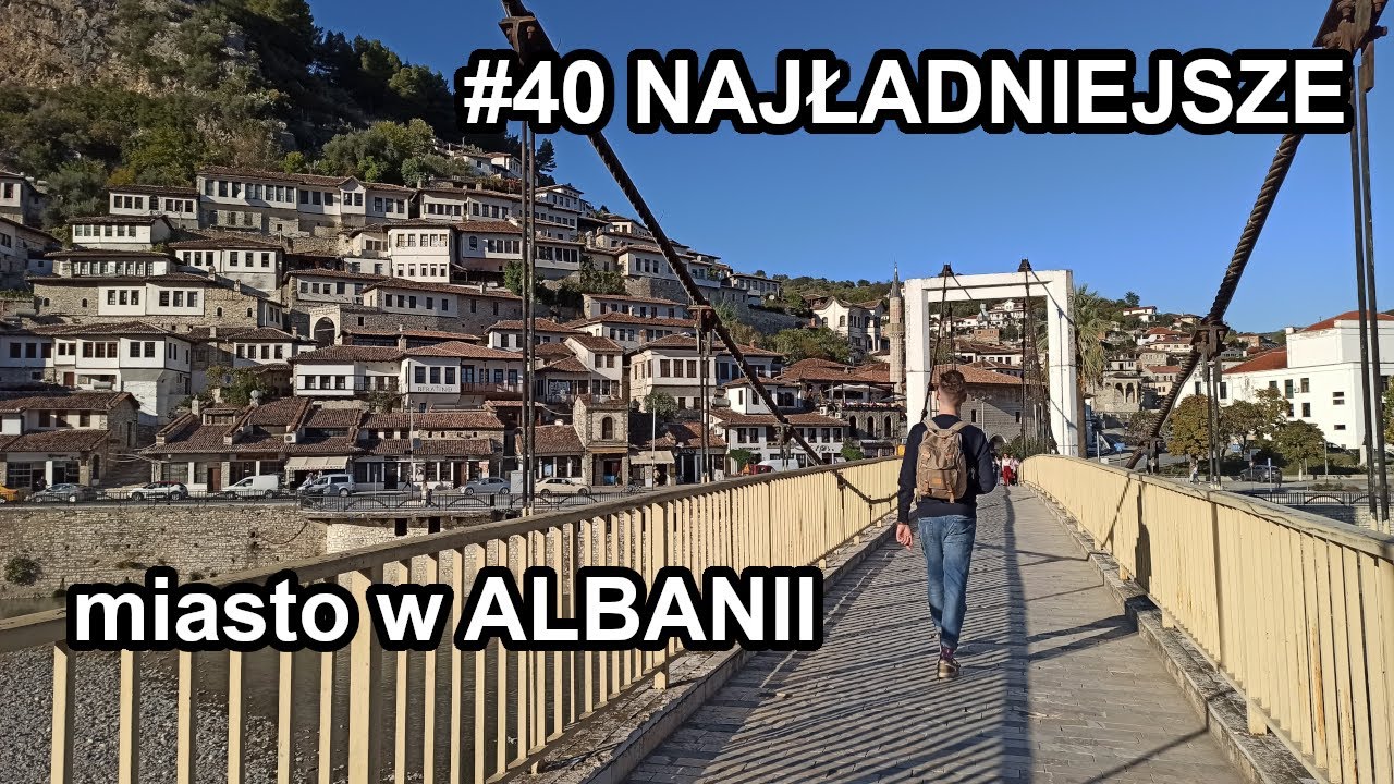 #40 BERAT - perełka centralnej ALBANII