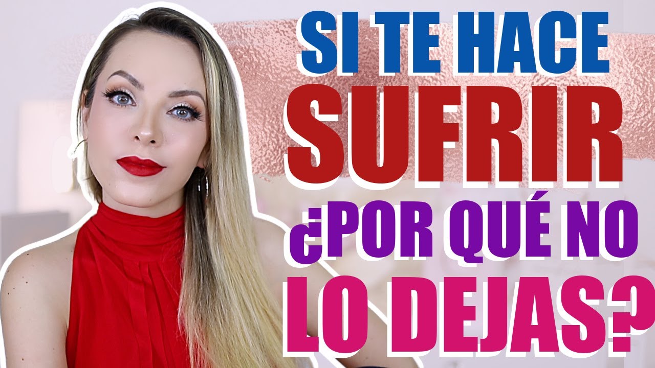 SI TE HACE SUFRIR, ¿POR QUÉ NO LO SUELTAS?