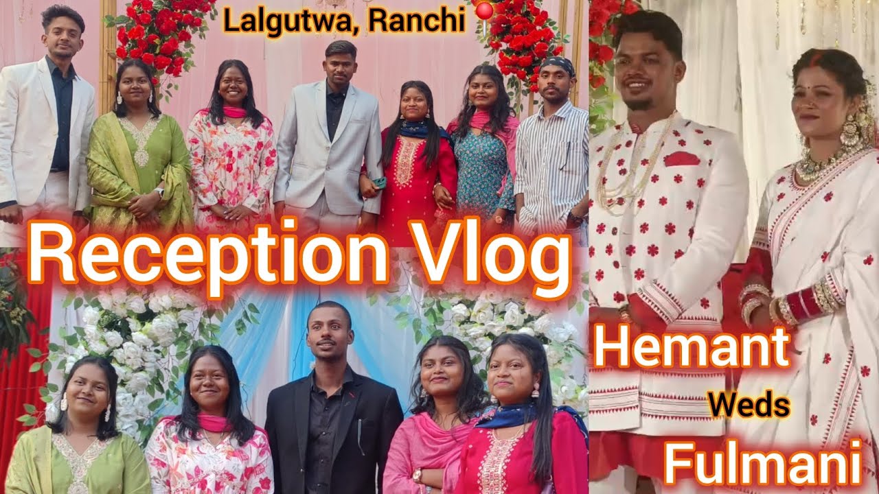 Sunil का bhaiya का शादी || 🤵Hemant weds Fulmani 👰‍♀|| Reception Vlog ✨️ || Lalgutwa , Ranchi 📍