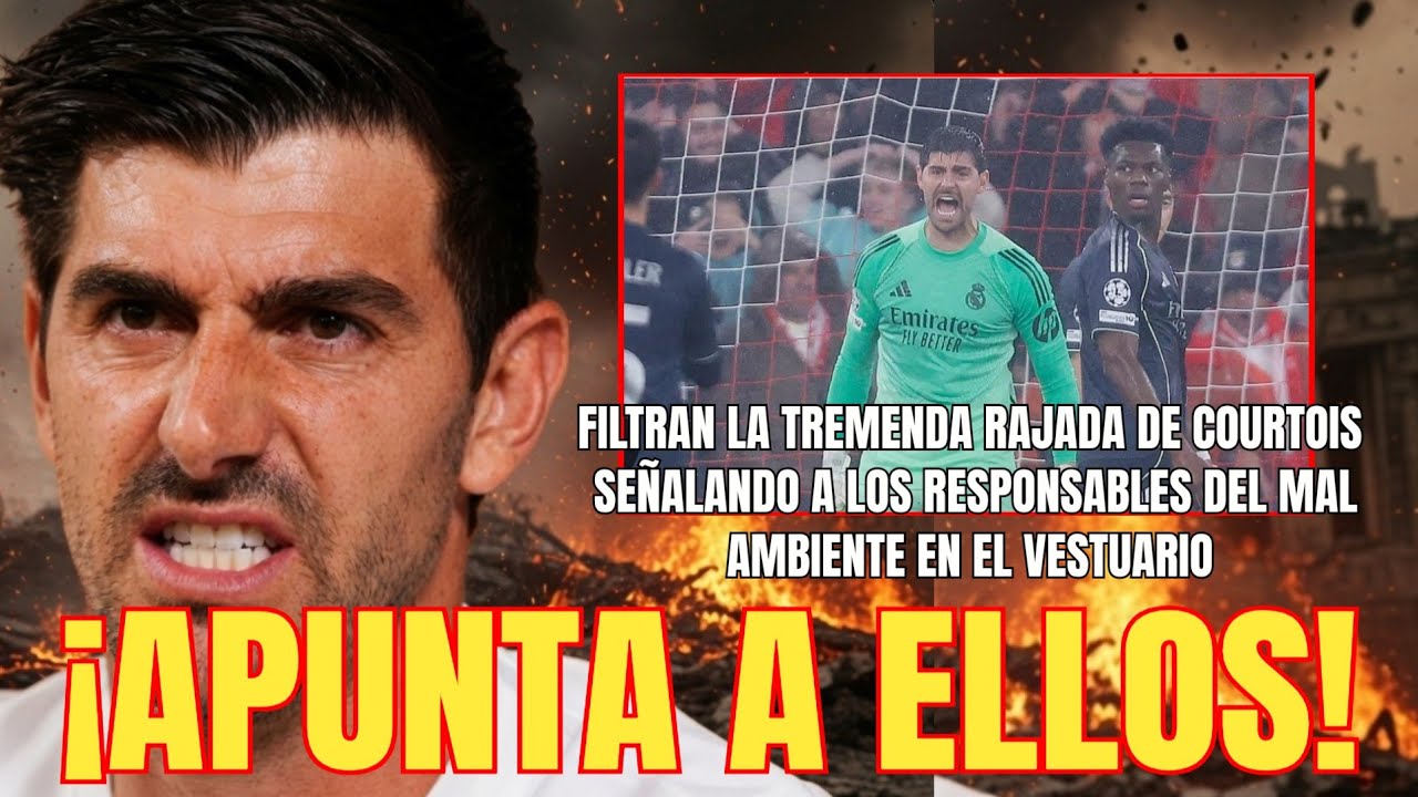 🚨APUNTA A ELLOS | Filtran la TREMENDA RAJADA de Courtois señalando a  responsables del mal ambiente 