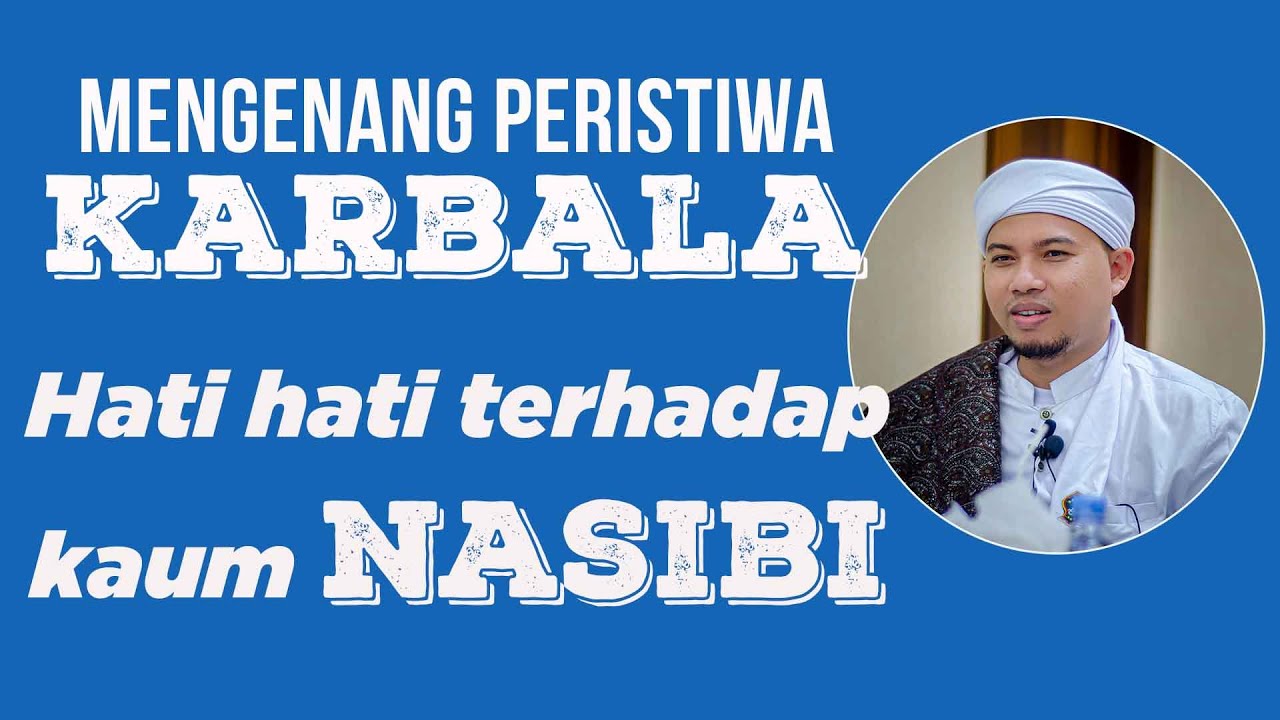 Mengenang Peristiwa Karbala ; Hati Hati terhadap kaum Nashibi (Habib Abdurahman Ternate