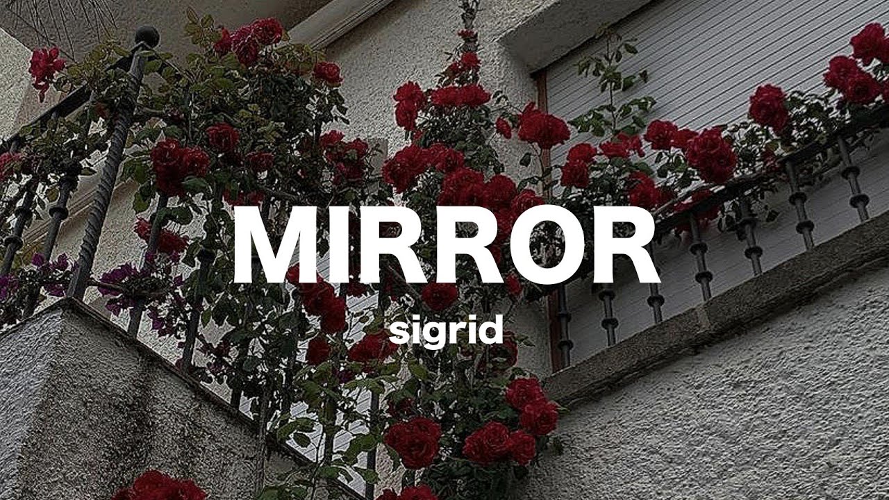 mirror - sigrid // lyrics