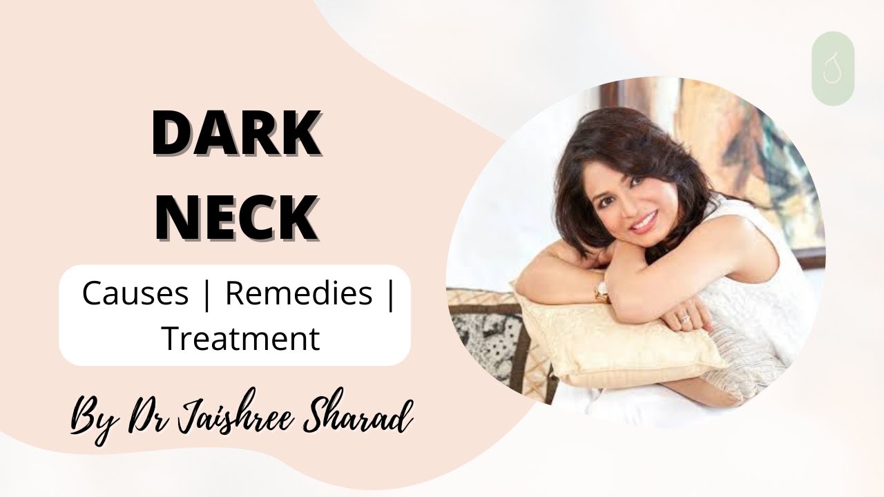Dark neck | Causes | Remedies | Treatment | Hyperpigmentation | By Dr Jaishree Sharad