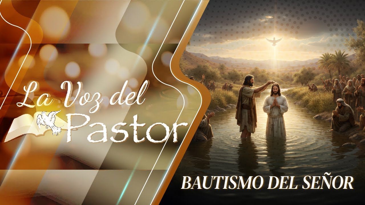 La Voz del Pastor - El Bautismo del Señor - Ciclo A