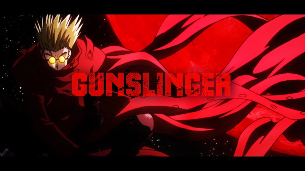 Trigun AMV - Gunslinger
